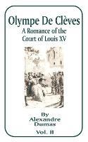 Olympe de Cleves, Volume II: A Romance of the Court of Louis XV