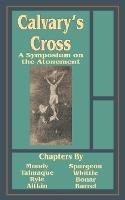 Calvary's Cross: A Symposium on the Atonement