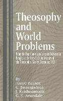 Theosophy and World Problems: Being the Four Convention Lectures Delivered in Benares at the Forty-Sixth Anniversary of the Theosophical Society, December 1921