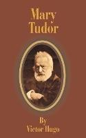 Mary Tudor - Victor Hugo - cover