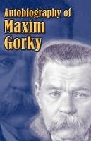 Autobiography of Maxim Gorky: My Childhood, in the World, My Universities