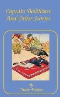 Captain Boldheart: And Other Stories in a Holiday Romance - Charles Dickens - cover