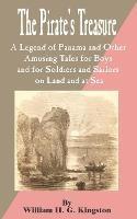 Pirate's Treasure: A Legend of Panama and Other Amusing Tales for Boys and for Soldiers and Sailors on Land and at Sea, The - William H G Kingston - cover