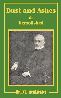 Dust and Ashes or Demolished - Henryk K Sienkiewicz - cover