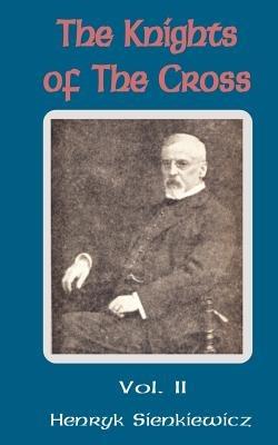 The Knights of the Cross (Volume Two) - Henryk K Sienkiewicz - cover
