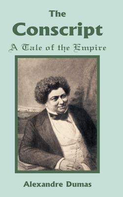 Conscript: A Tale of the Empire, The - Alexandre Dumas - cover