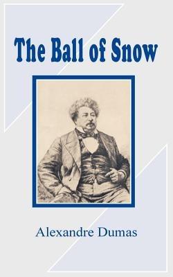 The Ball of Snow - Alexandre Dumas - cover