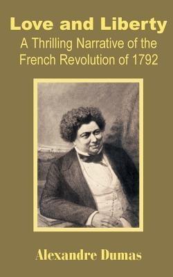 Love and Liberty: A Thrilling Narrative of the French Revolution of 1792 - Alexandre Dumas - cover