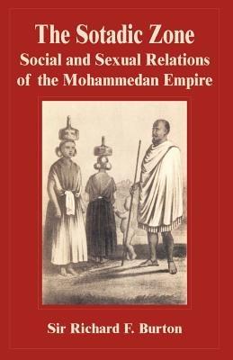 The Sotadic Zone: Social and Sexual Relations of the Mohammedan Empire - Richard F Burton - cover