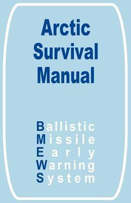 The Arctic Survival Manual - Ballistic Missile Early Warning System - cover