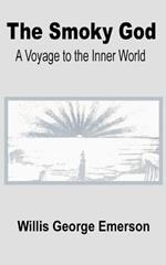 The Smoky God: A Voyage to the Inner World
