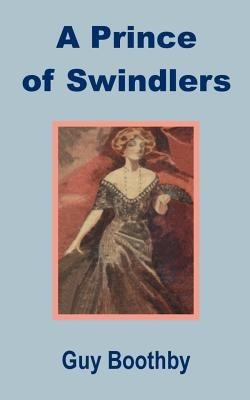 A Prince of Swindlers - Guy Newell Boothby - cover
