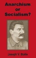 Anarchism or Socialism? - Joseph V Stalin - cover