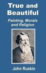 True and Beautiful: Painting, Morals and Religion