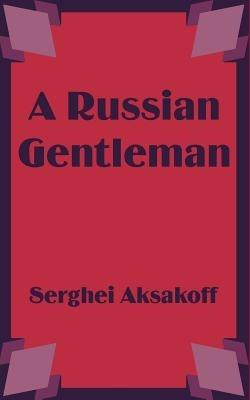 A Russian Gentleman - Serghei Aksakoff - cover