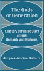 The Gods of Generation: A History of Phallic Cults among Ancients and Moderns