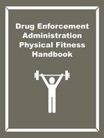 Drug Enforcement Administration Physical Fitness Handbook