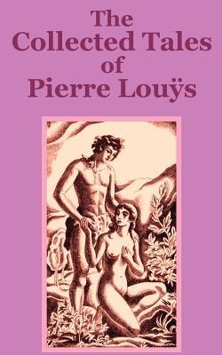 The Collected Tales of Pierre Lous - Pierre Lou?'s - cover