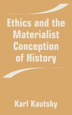 Ethics and the Materialist Conception of History - Karl Kautsky - cover