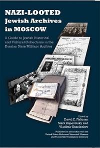 Nazi-Looted Jewish Archives in Moscow: A Guide to Jewish Historical and Cultural Collections in the Russian State Military Archive - cover