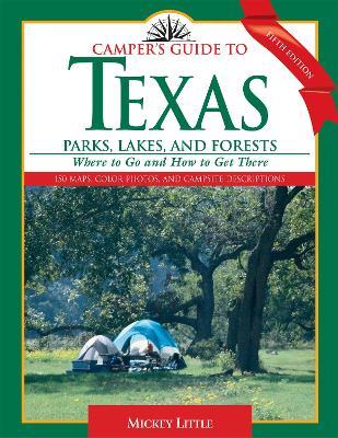 Camper's Guide to Texas Parks, Lakes, and Forests: Where to Go and How to Get There - Mickey Little - cover