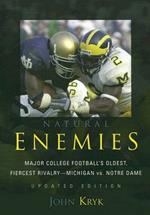 Natural Enemies: Major College Football's Oldest, Fiercest Rivalry-Michigan vs. Notre Dame