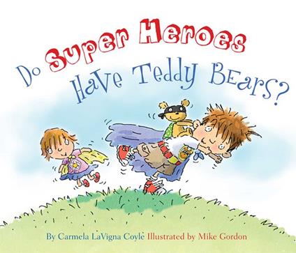 Do Super Heroes Have Teddy Bears? - Carmela LaVigna Coyle,Mike Gordon - ebook