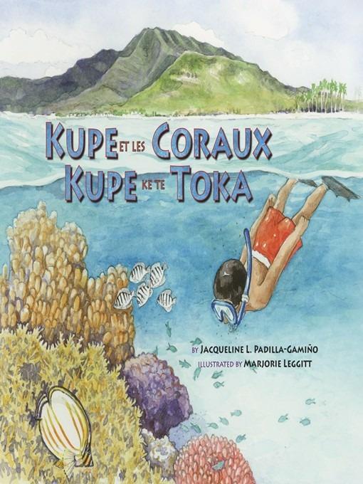 Kupe et les Coraux / Kupe ke te Toka - Jacqueline L. Padilla-Gamiño,Marjorie Leggitt - ebook