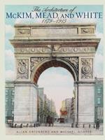 The Architecture of McKim, Mead, and White: 1879-1915