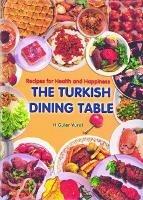 Turkish Dining Table, The: Recipes for Health and Happiness