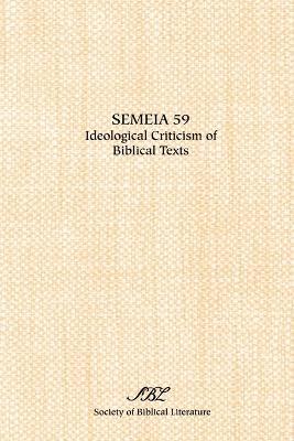 Semeia 59: Ideological Criticism of Biblical Texts - cover