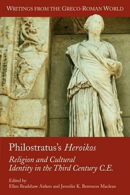 Philostratus's Heroikos: Religion and Cultural Identity in the Third Century C. E. - cover