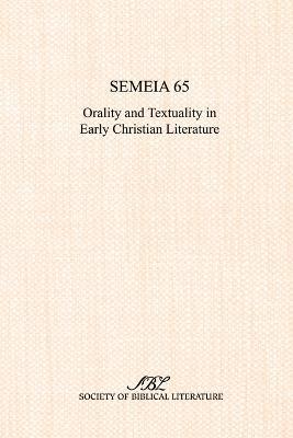 Semeia 65: Orality and Textuality in Early Christian Literature - cover