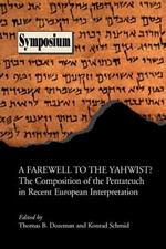 A Farewell to the Yahwist?: The Composition of the Pentateuch in Recent European Interpretation