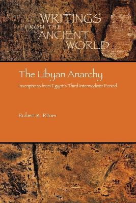 The Libyan Anarchy: Inscriptions from Egypt's Third Intermediate Period - Robert K. Ritner - cover