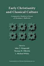 Early Christianity and Classical Culture: Comparative Studies in Honor of Abraham J. Malherbe