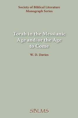 Torah in the Messianic Age And/or the Age to Come - W., D. Davies - cover