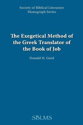 The Exegetical Method of the Greek Translator of the Book of Job - Donald, H. Gard - cover