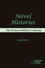 Novel Histories: The Fiction of Biblical Criticism