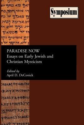 Paradise Now: Essays on Early Jewish and Christian Mysticism - cover