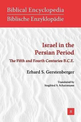 Israel in the Persian Period: The Fifth and Fourth Centuries B.C.E. - Erhard S. Gerstenberger - cover