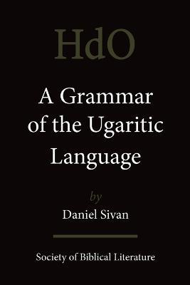 A Grammar of the Ugaritic Language: Second Impression with Corrections - Daniel Sivan - cover