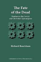 The Fate of the Dead: Studies on the Jewish and Christian Apocalypses