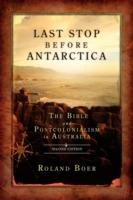 Last Stop Before Antarctica: The Bible and Postcolonialism in Australia, Second Edition - Roland Boer - cover