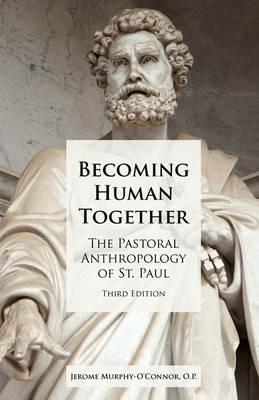 Becoming Human Together: The Pastoral Anthropology of St. Paul, Third Edition - Jerome Murphy-O'Connor - cover