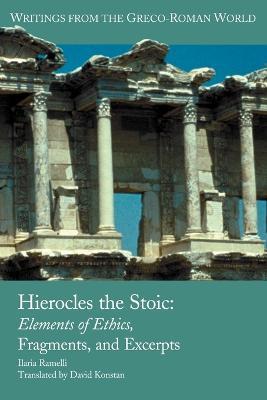 Hierocles the Stoic: Elements of Ethics, Fragments, and Excerpts - Ilaria Ramelli - cover
