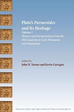 Plato's Parmenides and Its Heritage: Volume I: History and Interpretation from the Old Academy to Later Platonism and Gnosticism