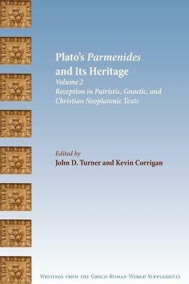 Plato's Parmenides and Its Heritage: Volume II: Reception in Patristic, Gnostic, and Christian Neoplatonic Texts - cover