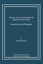 The Place of Judaism in Philo's Thought: Israel, Jews, and Proselytes