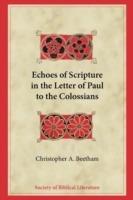 Echoes of Scripture in the Letter of Paul to the Colossians - Christopher A. Beetham - cover
